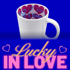 Valentines mug Lucky in love